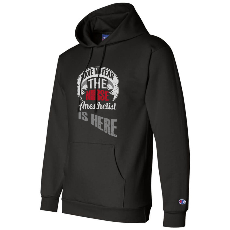 Have No Fear The Nurse Anesthetist Is Here  Anesthetist Champion Hoodie | Artistshot