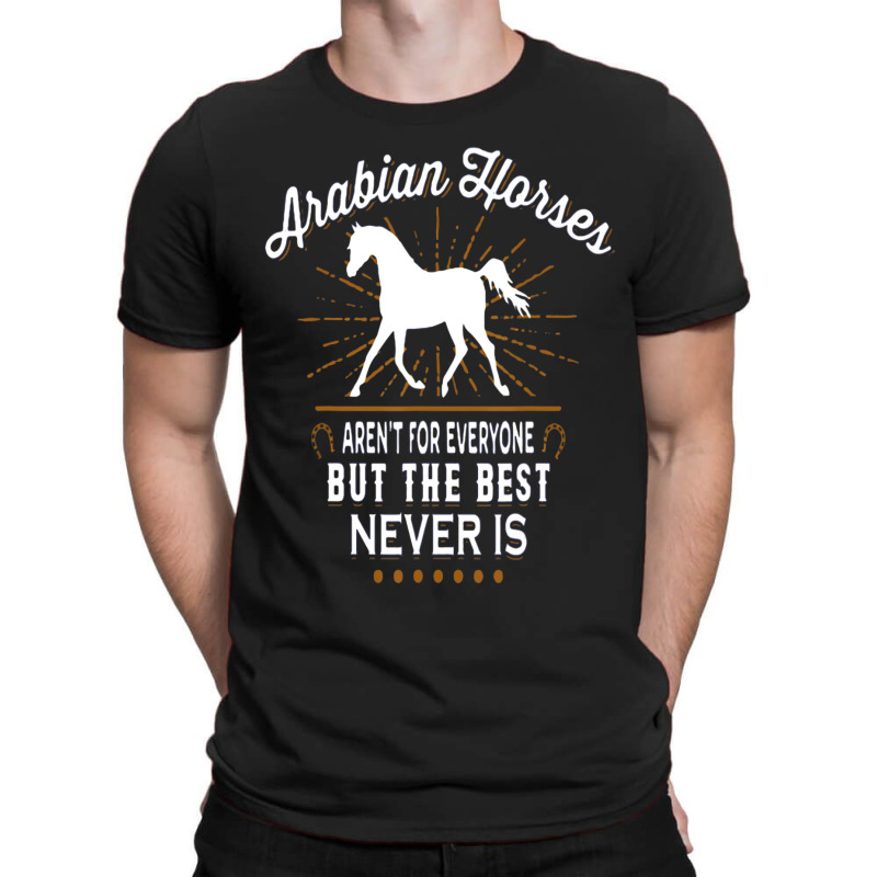 Hot Trend Arabian Horses Aren't For Everyone T-shirt | Artistshot