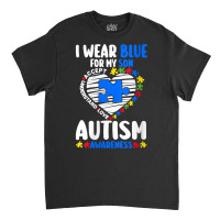 Womens I Wear Blue For My Son Autism Awareness Autistic V Neck T Shirt Classic T-shirt | Artistshot