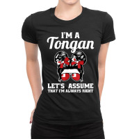 I'm A Tongan Let's Assume That I'm Always Right Tonga T Shirt Ladies Fitted T-shirt | Artistshot