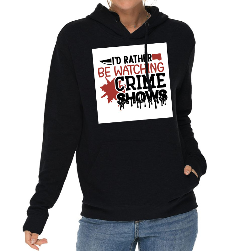 Rather Watching Crime Shows Funny Crime Poster 70s Lightweight Hoodie by pihnyadzif | Artistshot