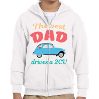 The Best Dad Drives A 2cv Youth Zipper Hoodie | Artistshot