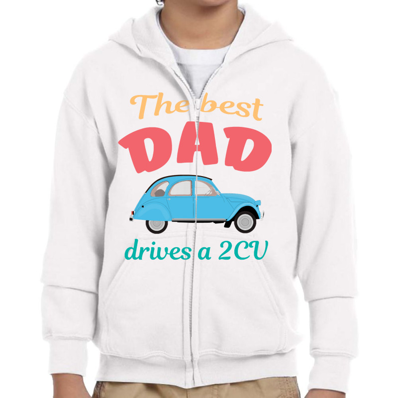 The Best Dad Drives A 2cv Youth Zipper Hoodie by LarryArtist | Artistshot