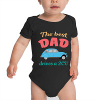 The Best Dad Drives A 2cv Baby Bodysuit | Artistshot