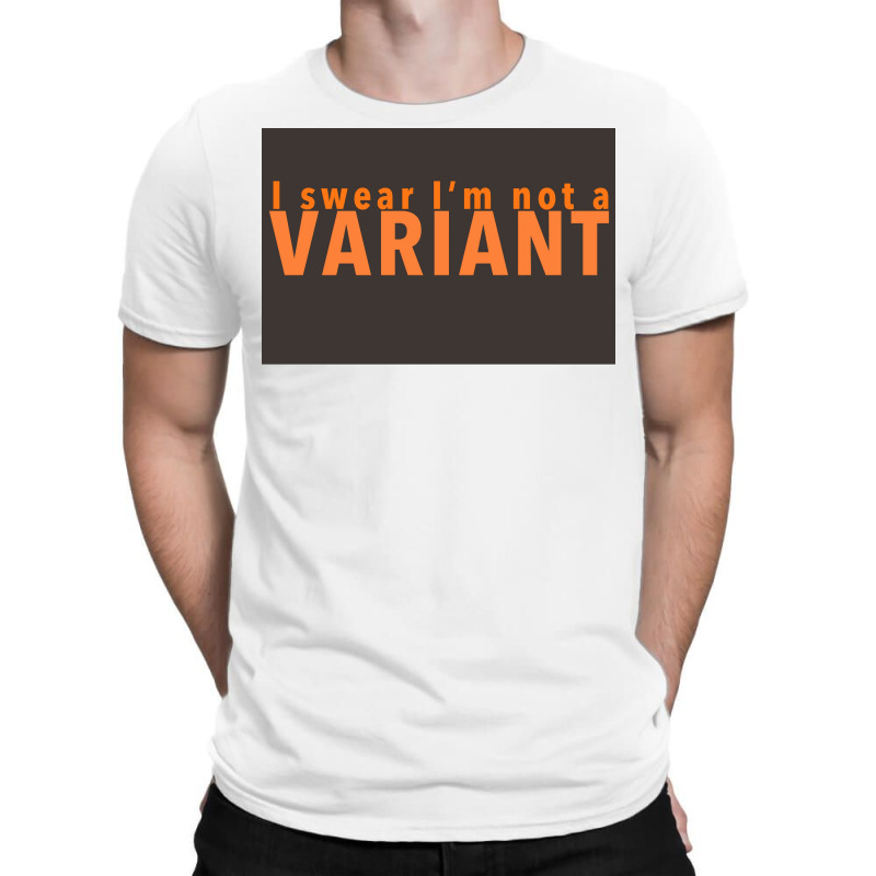 I Swear Ix27m Not A Variant In Orange Back Poster Quote T-shirt | Artistshot