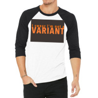 I Swear Ix27m Not A Variant In Orange Back Poster Quote 3/4 Sleeve Shirt | Artistshot