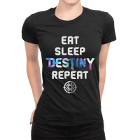 Eat Sleep Destiny Repeat  Gamers  Video Games Gaming Gift Ladies Fitted T-shirt | Artistshot