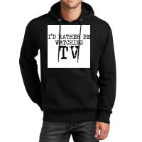 Ix27d Rather Be Watching Tv V2 Poster Trending Unisex Hoodie | Artistshot