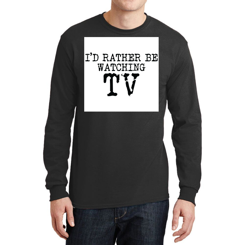 Ix27d Rather Be Watching Tv V2 Poster Trending Long Sleeve Shirts | Artistshot