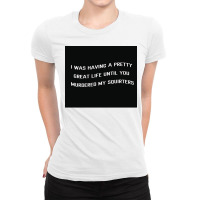 Paradise Pd Quote Quoti Was Having A Pretty Great Life Before You Murd Ladies Fitted T-shirt | Artistshot