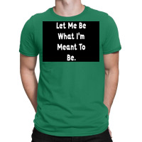 Let Me Be What Ix27m Meant To Be Poster Girl T-shirt | Artistshot