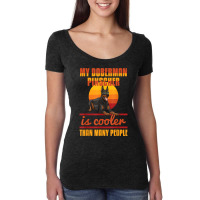 My Doberman Pincher Is Cooler Than Many People Doberman Love T Shirt Women's Triblend Scoop T-shirt | Artistshot