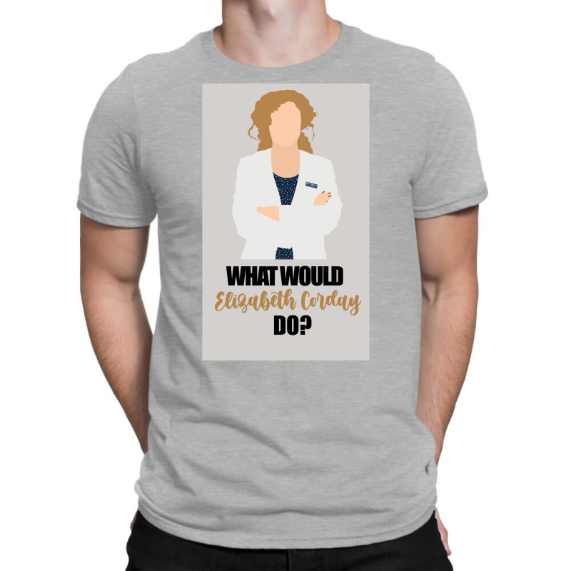 What Would Elizabeth Corday Poster Stars T-Shirt by pihnyadzif | Artistshot