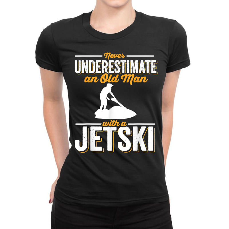 Never Underestimate An Old Man Water Sport Funny Jet Ski T Shirt Ladies Fitted T-Shirt by hyong5i4 | Artistshot