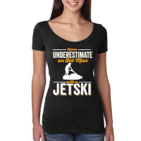 Never Underestimate An Old Man Water Sport Funny Jet Ski T Shirt Women's Triblend Scoop T-shirt | Artistshot