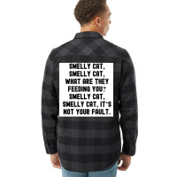 Of Smelly Cat Smelly Cat What Are They Feeding You Smelly Cat Smelly C Flannel Shirt | Artistshot