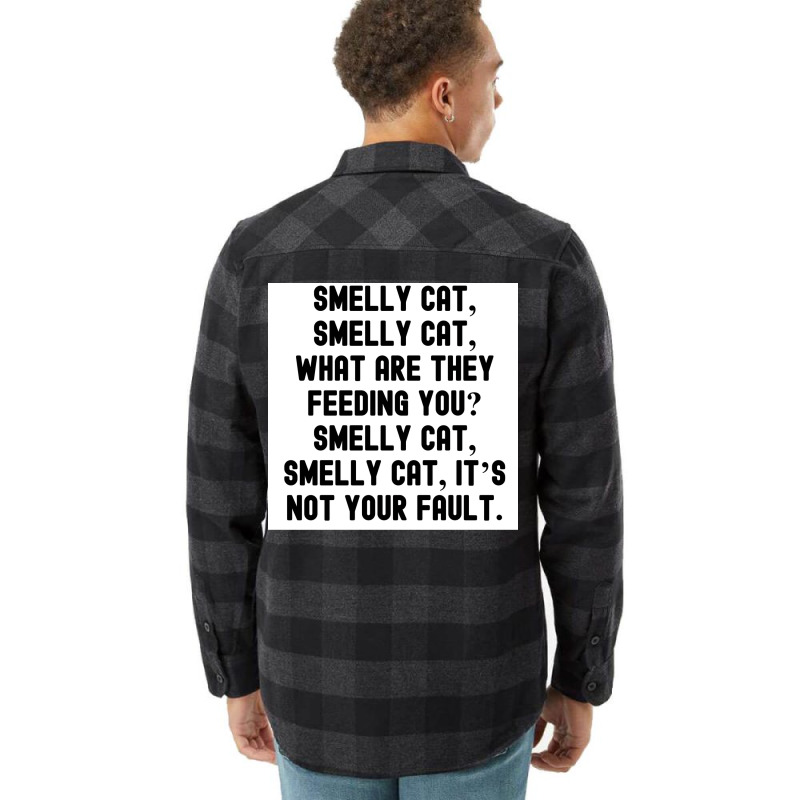 Of Smelly Cat Smelly Cat What Are They Feeding You Smelly Cat Smelly C Flannel Shirt | Artistshot