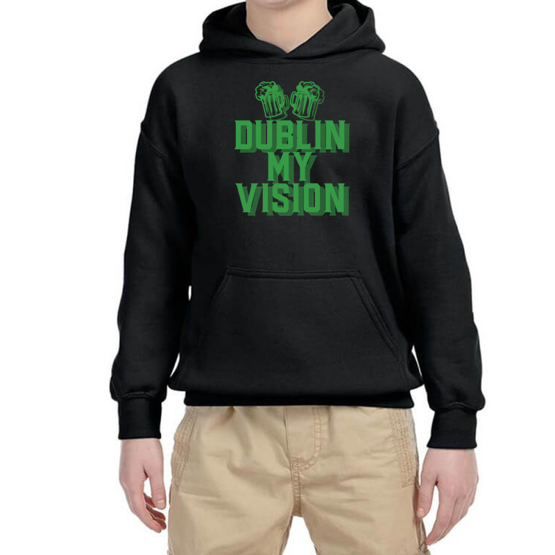 Dublin My Vision St Patricks Day Funny Irish Gift Youth Hoodie by JamesArtists | Artistshot