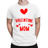 First Valentine As A Mom Funny Valentine S Day Gift New Mom T-shirt | Artistshot