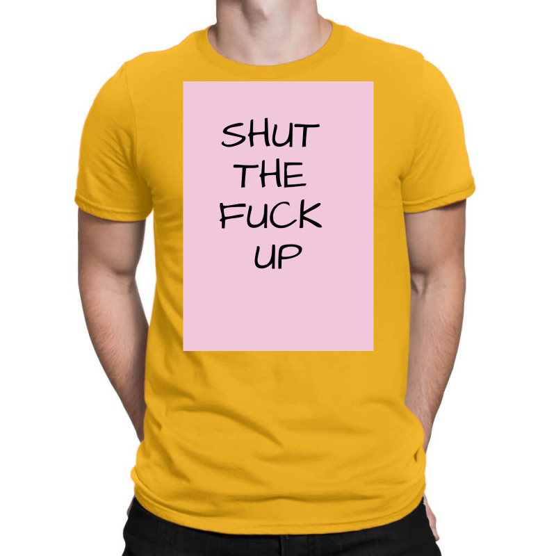 Shut The  Up Poster Girl T-Shirt by tamrahzeller4 | Artistshot