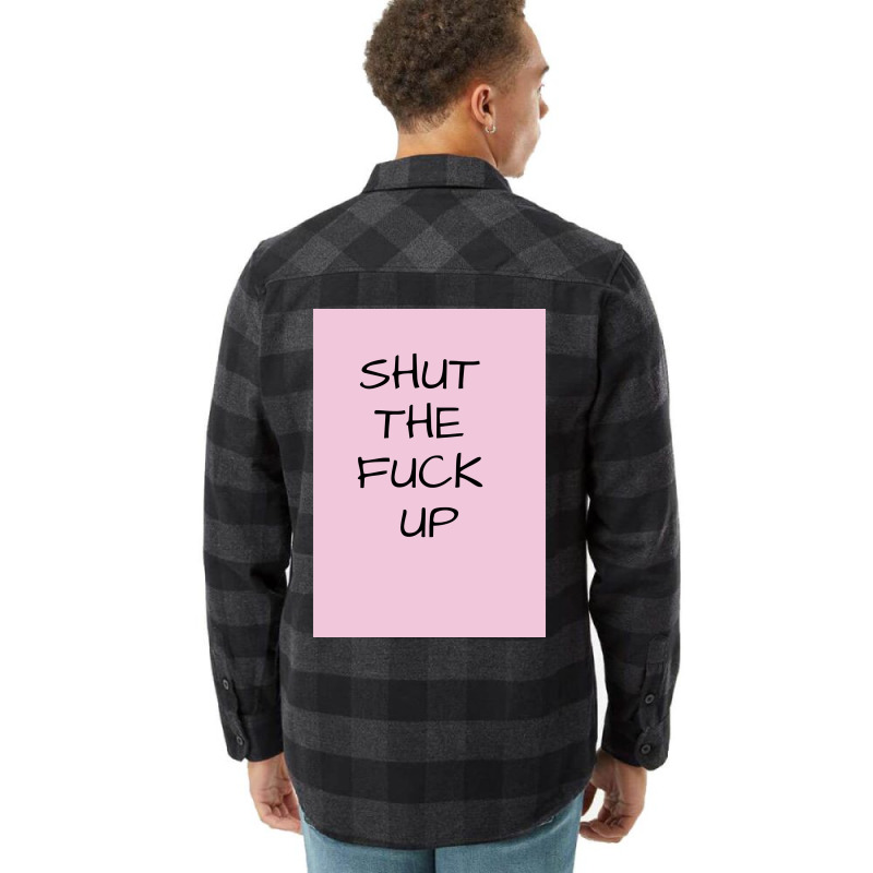 Shut The  Up Poster Girl Flannel Shirt by tamrahzeller4 | Artistshot