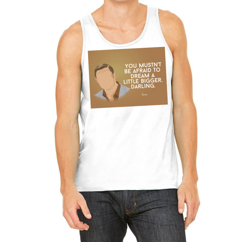 You Mustnx27t Be Afraid To Dream A Little Bigger Darling Minimalist Tv Tank Top | Artistshot