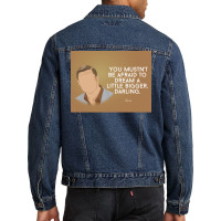 You Mustnx27t Be Afraid To Dream A Little Bigger Darling Minimalist Tv Men Denim Jacket | Artistshot