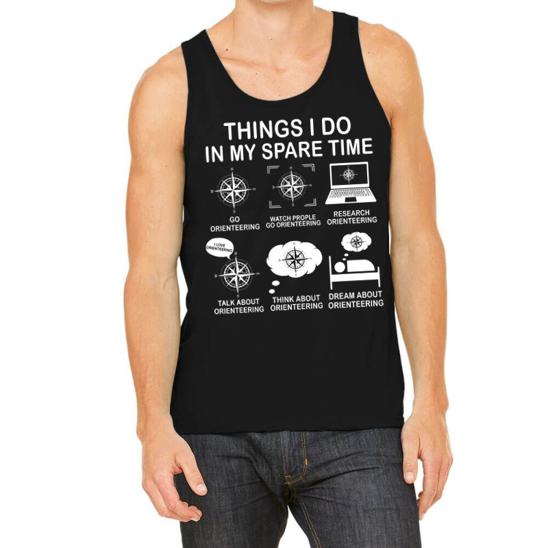 Things I Do In My Spare Time Orienteering Funny Motorcyclist Gift For Tank Top | Artistshot