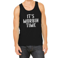 Its Morbin Time Funny Meme Tank Top | Artistshot