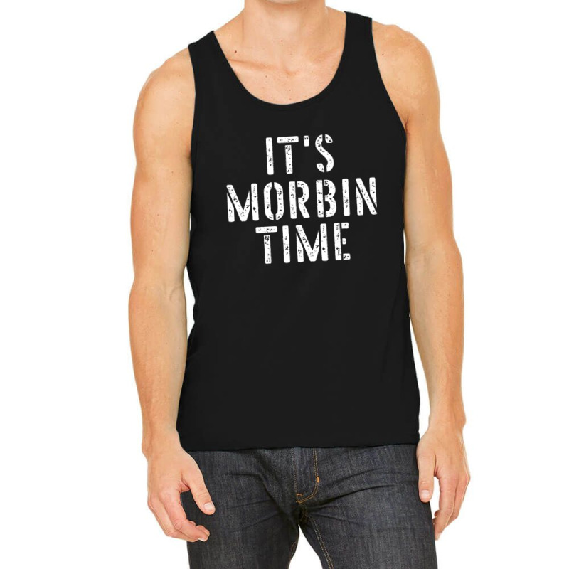 Its Morbin Time Funny Meme Tank Top by plavouryu5 | Artistshot