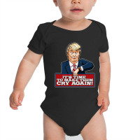 It's Time To Make Them Cry Again / Baby Jumpsuit Baby Bodysuit | Artistshot