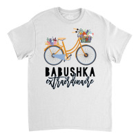 Babushka Extraordinaire Gift For Grandmother Classic T-shirt | Artistshot