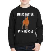 Trending Horse Riding Life Is Better With Horses Youth Sweatshirt | Artistshot