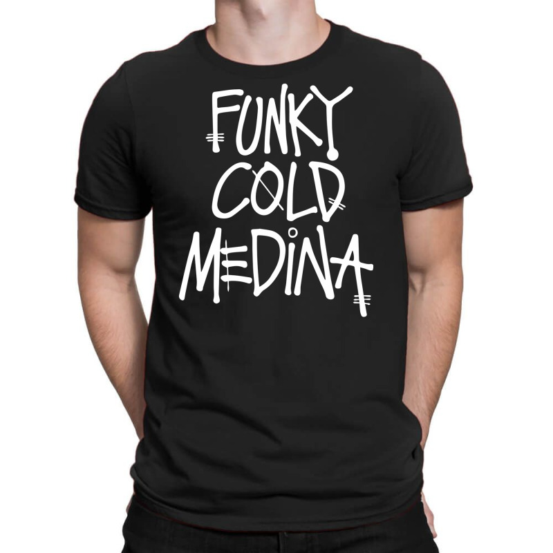 Funky Cold Medina T-shirt | Artistshot