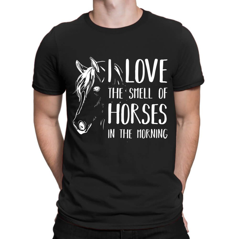 Trending I Love The Smell Of Horses Horse T-shirt | Artistshot