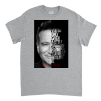 Black And White Robin Williams Quote. Classic T-shirt | Artistshot