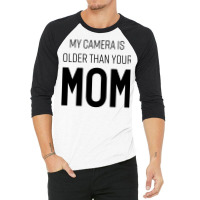 My Camera Is Older Than Your Mom Classic Yellow Blue 3/4 Sleeve Shirt | Artistshot