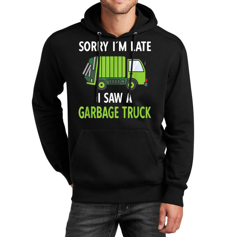 I Saw A Garbage Truck Unisex Hoodie | Artistshot