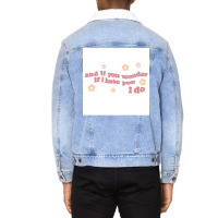 And If You Wonder If I Hate You I Do Poster Humor Unisex Sherpa-lined Denim Jacket | Artistshot