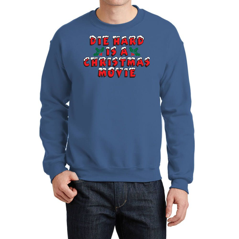 Die Hard Is A Christmas Movie Crewneck Sweatshirt by yaelimargidd | Artistshot