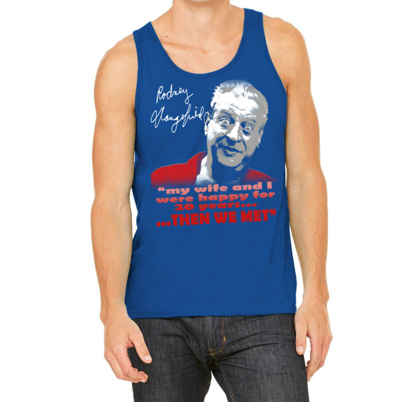 Rodney Dangerfield Tank Top by damblydutcan | Artistshot