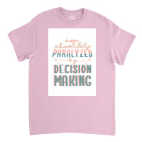 Paralyzed By Decision Making Sticker Poster Yellow Classic T-shirt | Artistshot