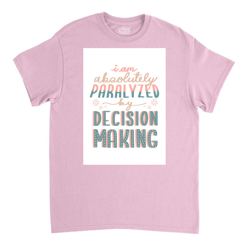 Paralyzed By Decision Making Sticker Poster Yellow Classic T-shirt | Artistshot