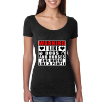 Hot Trend Warning I Like Dogs And Horses And Maybe Like 3 People Women's Triblend Scoop T-shirt | Artistshot