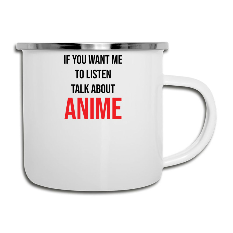 If You Want Me To Listen Talk About Anime Camper Cup | Artistshot