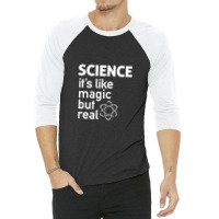 Science It's Like Magic, But Real 3/4 Sleeve Shirt | Artistshot