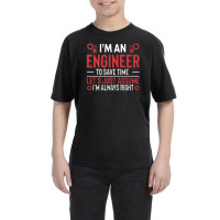 I M An Engineer To Save Time Let S Just Assume I M Always Right Joke R Youth Tee | Artistshot