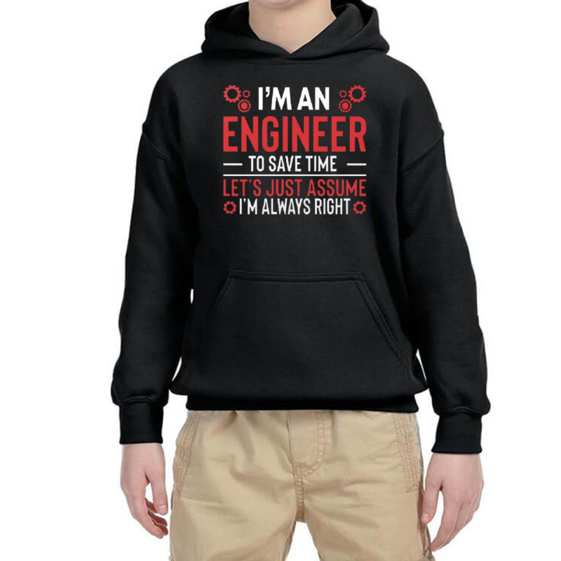 I M An Engineer To Save Time Let S Just Assume I M Always Right Joke R Youth Hoodie by kstrendy | Artistshot