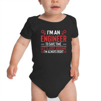 I M An Engineer To Save Time Let S Just Assume I M Always Right Joke R Baby Bodysuit | Artistshot