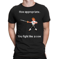 How Appropriate You Fight Like A Cow T-shirt | Artistshot